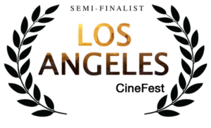 SEMI-FINALIST LOS ANGELES CINEFEST