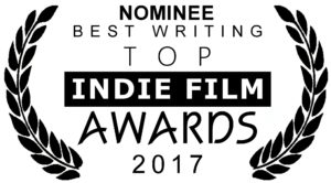 NOMINEE BEST WRITING Top Indie Film Awards 2017