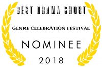 NOMINEE BEST DRAMA SHORT Genre Celebration Festival 2018